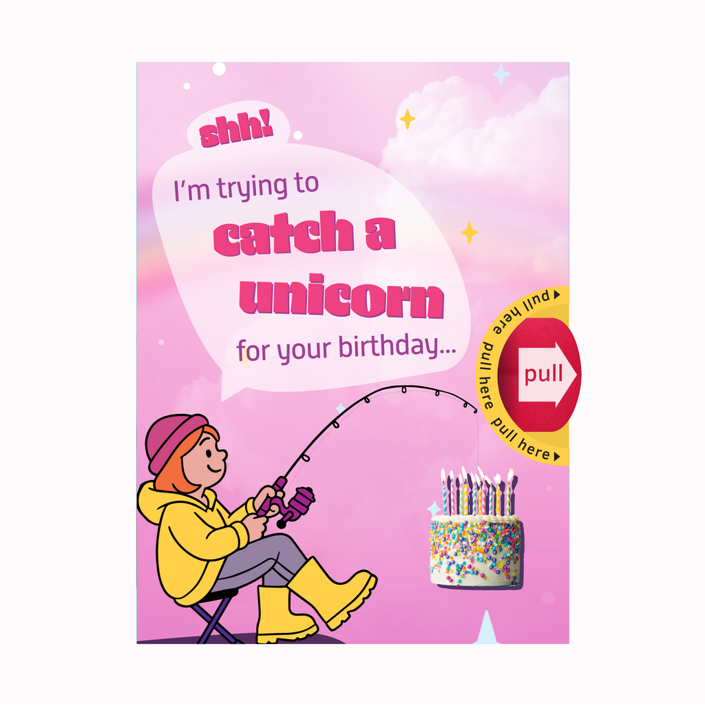 Shhh! I'm trying to catch a Unicorn for your birthday!